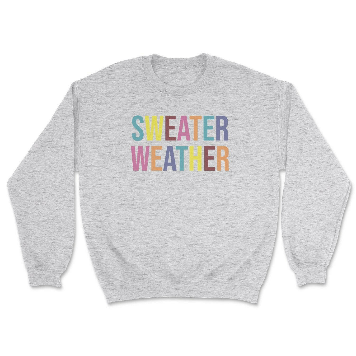 Sweater Weather Sweatshirt