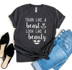 Collection of Train Like a Beast Look Like a Beauty T-shirt in a gallery layout