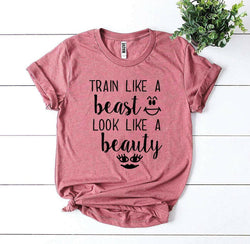 Collection of Train Like a Beast Look Like a Beauty T-shirt in a gallery layout