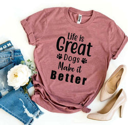 Collection of Life Is Great Dogs Make It Better T-shirt in a gallery layout