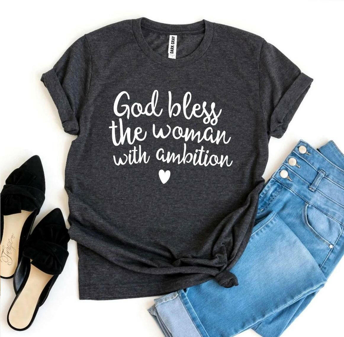 Collection of God Bless The Woman With Ambition T-shirt in a gallery layout