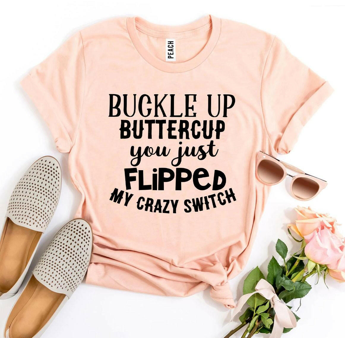 Collection of Buckle Up Buttercup T-shirt in a gallery layout