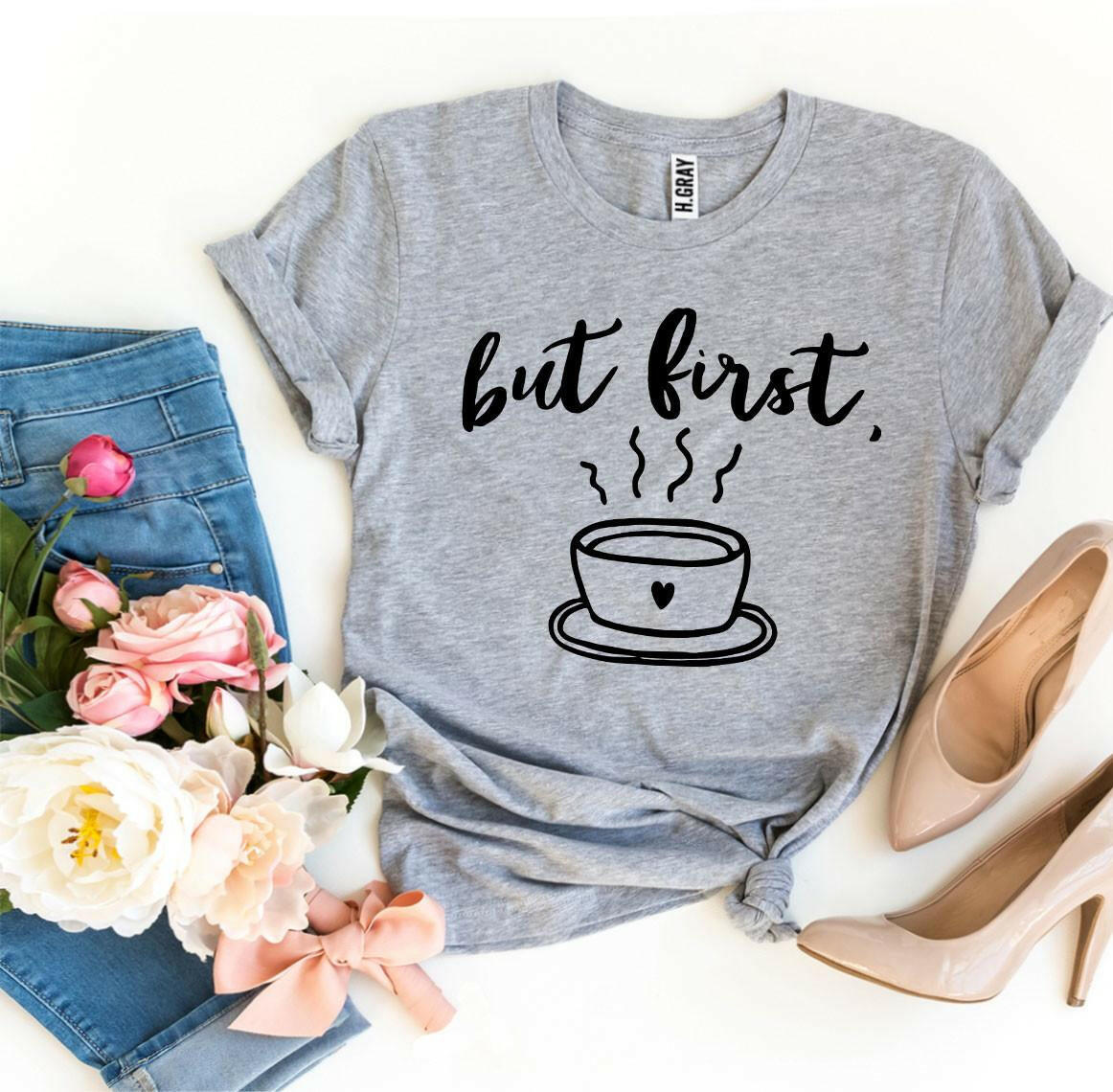 Collection of But First Coffee T-shirt in a gallery layout