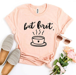 Collection of But First Coffee T-shirt in a gallery layout