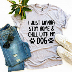 Collection of I Just Wanna Stay Home & Chill With My Dog T-shirt in a gallery layout