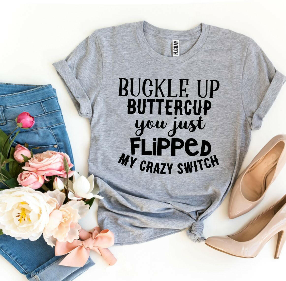 Collection of Buckle Up Buttercup T-shirt in a gallery layout