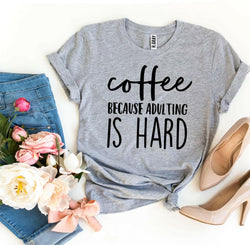 Collection of Coffee Because Adulting Is Hard T-shirt in a gallery layout