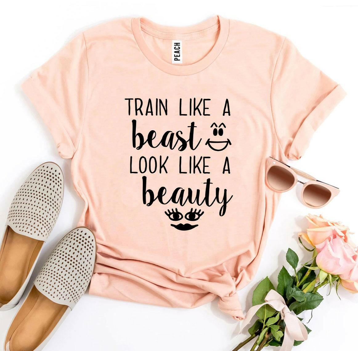 Collection of Train Like a Beast Look Like a Beauty T-shirt in a gallery layout