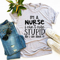 Collection of I’m a Nurse I Can’t Cure Stupid T-shirt in a gallery layout