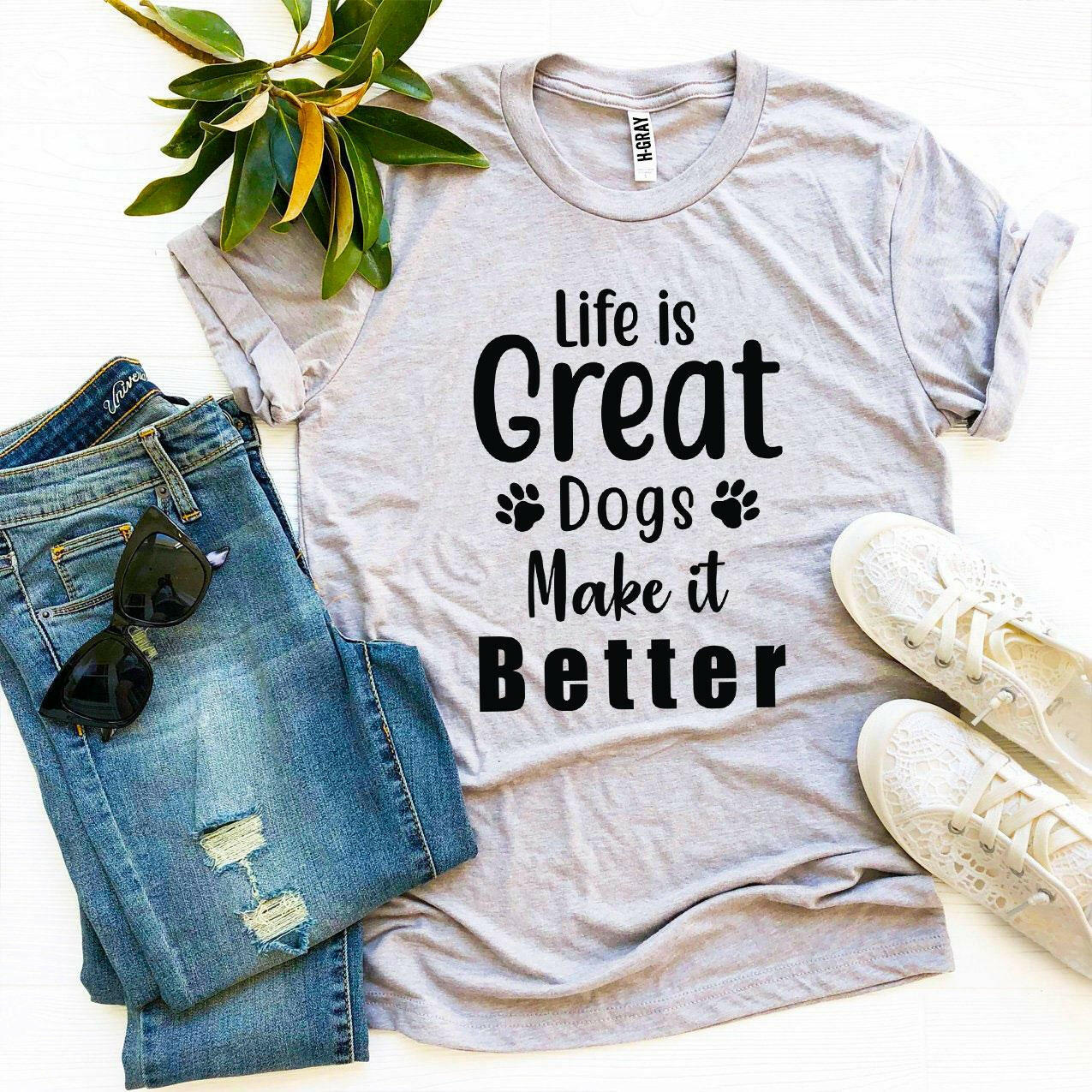 Collection of Life Is Great Dogs Make It Better T-shirt in a gallery layout