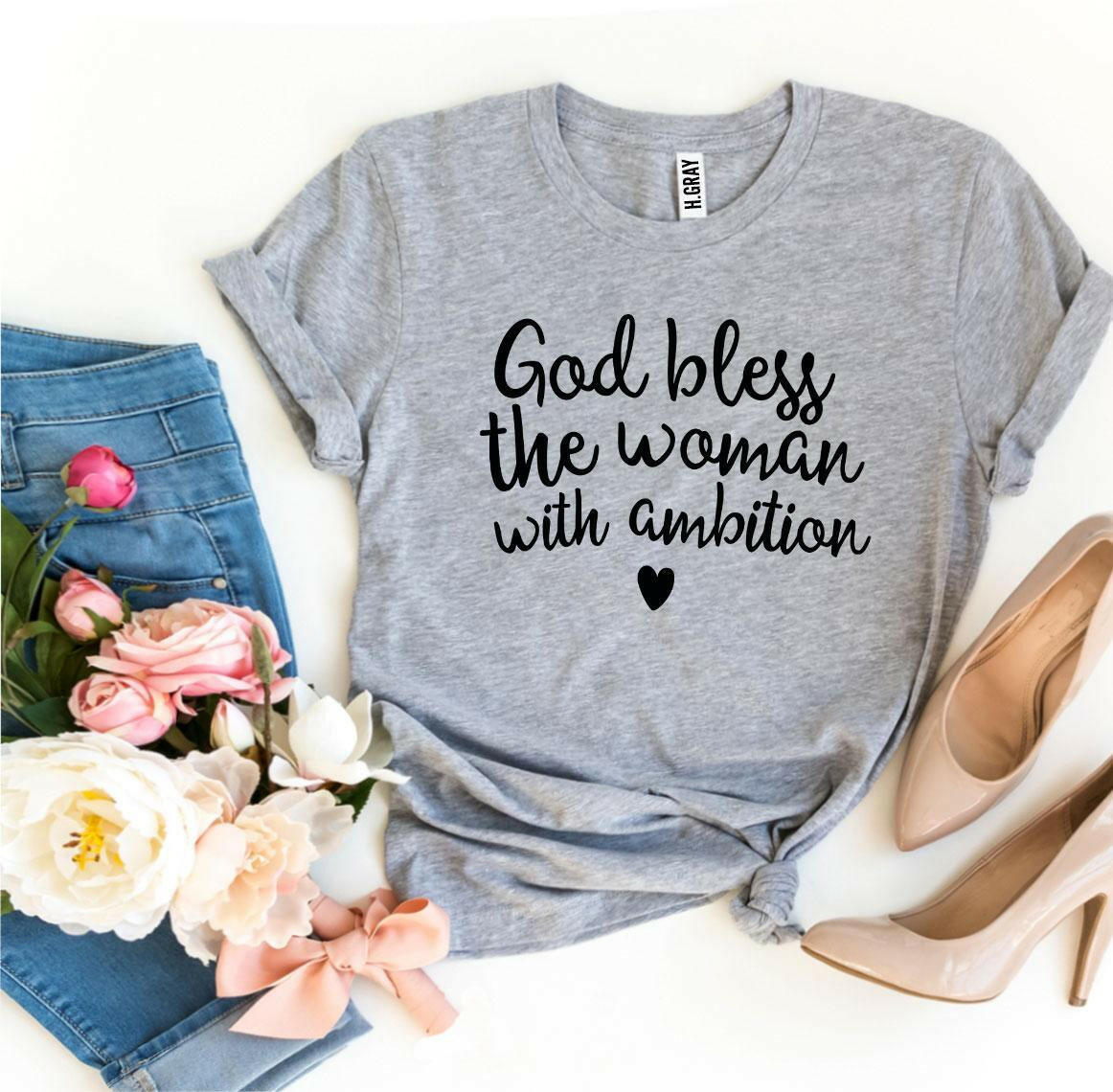 Collection of God Bless The Woman With Ambition T-shirt in a gallery layout