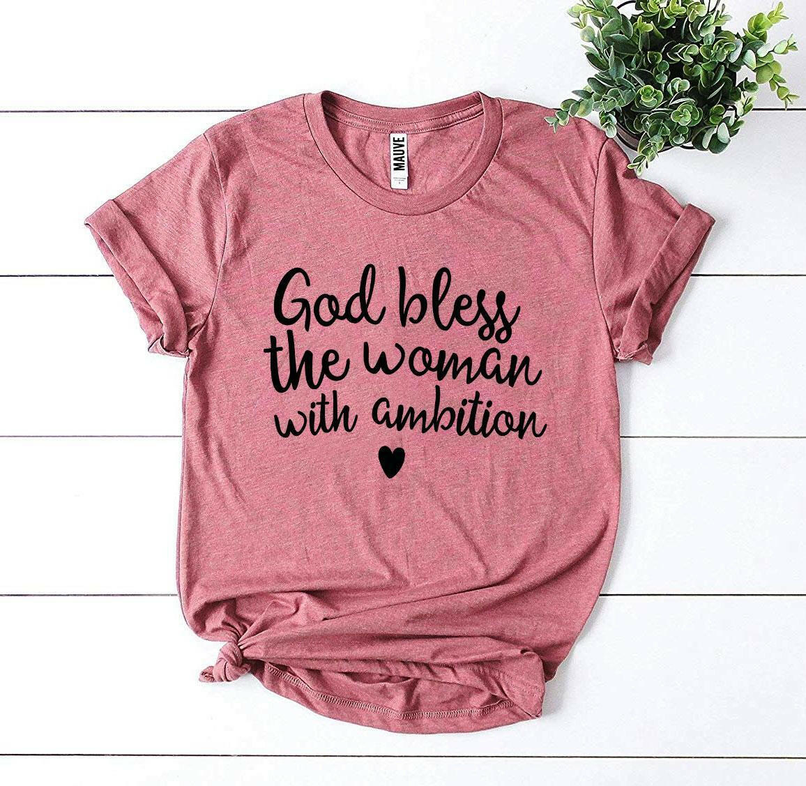 Collection of God Bless The Woman With Ambition T-shirt in a gallery layout