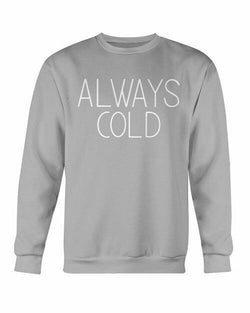 Collection of Always Cold Sweatshirt in a gallery layout