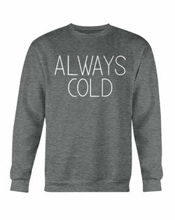 Collection of Always Cold Sweatshirt in a gallery layout